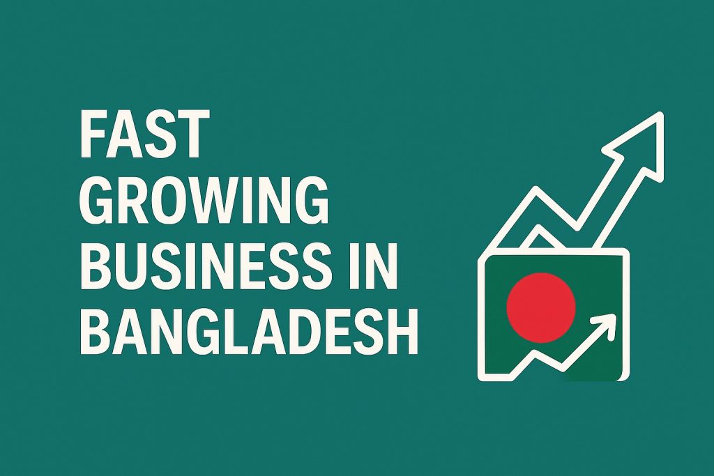 Fast Growing Business in Bangladesh