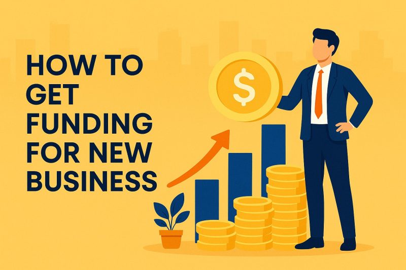 How to Get Funding for New Business: A Complete Guide