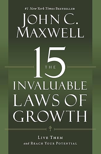 The 15 Invaluable Laws of Growth: Live Them and Reach Your Potential Paperback