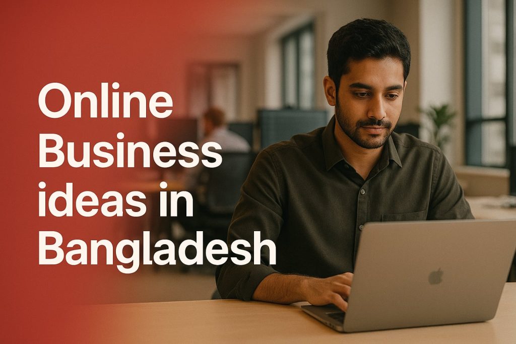 Online Business Ideas in Bangladesh
